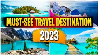 10 Best Travel Destinations to Visit in the World 2023 - Travel Video