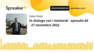 In dialogo con i lombardi - episodio 80 - 27 novembre 2022