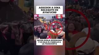 Dina Boluarte es agredida en Ayacucho: mujer se identifica como viuda de las víctimas de las marchas