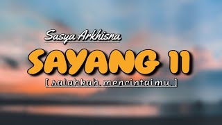 Lirik lagu sayang 11 -Sasya Arkhisna | Salahkah Mencintaimu