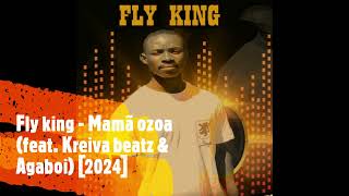 Fly king - Mamã ozoa (feat. Kreiva beatz & Agaboi) [2024]