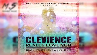 Clevience - Really Love Yuh ♫ [February 2017] ♫