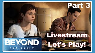 Running Away! Beyond Two Souls Livestream Let's Play- Part 3