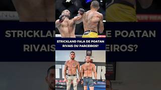 STRICKLAND FALA SOBRE POATAN: RIVAIS OU PARCEIROS? #ufc #mma #poatan #strickland #shorts #shortsfeed