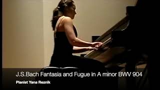 J.S.Bach Fantasia and Fugue in A Minor, pianist Yana Reznik