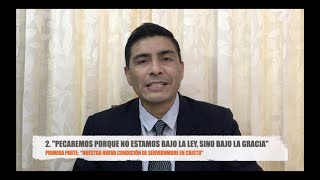 Romanos 6:15-23, ¿Pecaremos Porque no Estamos Bajo la Ley?,1ra. Parte Pr.  Américo Sánchez Huamaní.