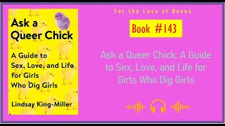 Ask a Queer Chick: A Guide to Sex, Love, and Life for Girls Who Dig Girls | by Lindsay King-Miller