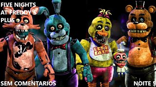 Five Nights at Freddy's Plus | Noite 5 | Sem Comentarios