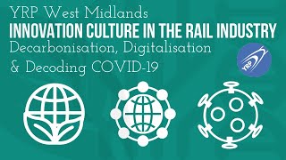 YRP West Midlands: Innovation Culture in Rail: Decarbonisation, Digitalisation & Decoding COVID-19