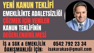 Meclise Verilen SGK Değişiklik Kanun Teklifinde EMEKLİLİK???