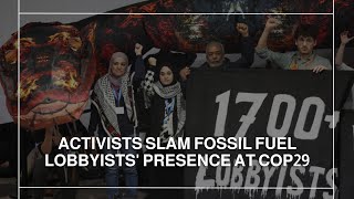 Activists slam fossil fuel lobbyists' presence at COP29