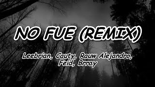 No Fue (Remix) - Leebrian, Cauty, Rauw Alejandro, Feid, Brray - Lyrics/Letra - L&L