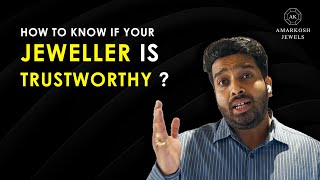 How to identify if your Jeweller is TRUSTWORTHY!!!