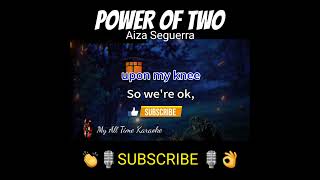 POWER OF TWO  #aizaseguerra #poweroftwo #karaoke