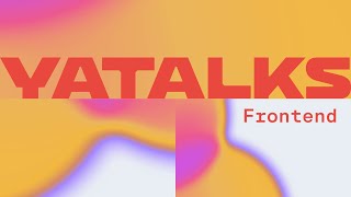 YaTalks 2021. Frontend: 30 лет — полёт нормальный!