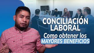 CONCILIACIÓN LABORAL - ¿Qué debo hacer y conocer de este procedimiento?