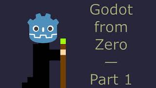 Godot From Zero (Tutorial) — Part 1 Getting Started