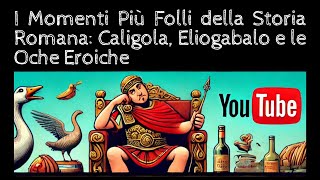 I Momenti Più Folli della Storia Romana: Caligola, Eliogabalo e le Oche Eroiche