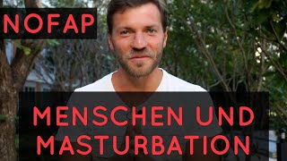 Warum Menschen masturbieren - (NoFap - Deutsch)