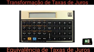 Como calcular a Equivalência de Taxas de Juros? Como fazer a transformação de Taxas de Juros?