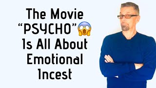 Emotional Incest & The Movie “Psycho”