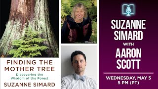 Suzanne Simard presents Finding the Mother Tree in conversation with Aaron Scott