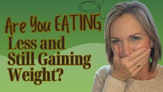 😡 Are You Eating Less and STILL GAINING WEIGHT⁉️ 😡 #fatlosstips #menopauseweightgain