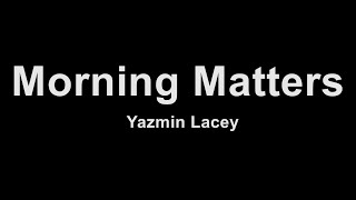 Yazmin Lacey - Morning Matters (Karaoke)