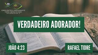 05/05/24 - Rafael Tidre - Jo 4:23 - Tema: Verdadeiro adorador!