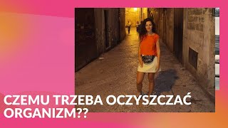 Czemu trzeba oczyszczać organizm?