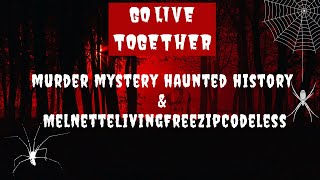 Let’s Go LIVE Together / Murder Mystery Haunted History / Self Defense or Murder?