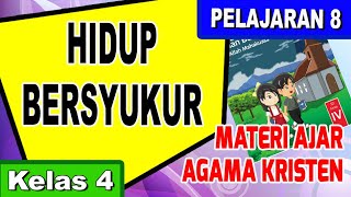 MATERI AJAR PENDIDIKAN AGAMA KRISTEN KELAS 4 ~ Pelajaran 8: HIDUP BERSYUKUR