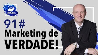 91# O Marketing de VERDADE! | Podcast Consultório-Empresa