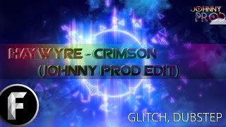 Haywyre - Cr1mson (Johnny Prod Edit)