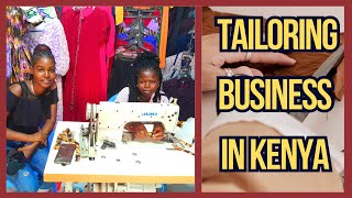 TAILORING BUSINESS IN KENYA // DOES TAILORING PAY // HOW TO START TAILORING BUSINESS IN KENYA.