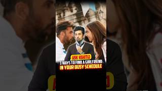 3 Ways To Find A Girlfriend In Your Busy Schedule :Ask Kshitij #shorts