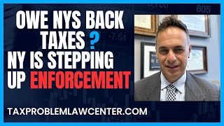 NY Tax Department Increasing Enforcement If You Owe Back Taxes