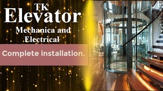 Tk  Elevator , Mechanica and Electrical Complete installation.