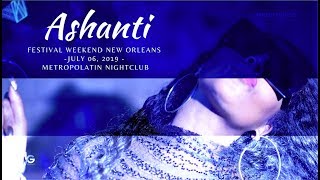 ASHANTI performs LIVE in New Orleans, LA during Essence Festival Weekend 2019