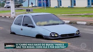 Conheça O Carro Mais Baixo Do Brasil (Domingo Espetacular) [HD]