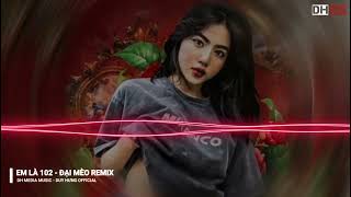 Tìm Đâu Thấy Ở Trên Đời Này - Em LÀ 102 REMIX - ĐẠI MÈO REMIX || Dh Media Music - Duy Hưng Official