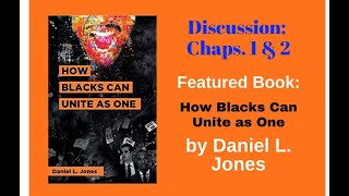 How Blacks Can Unite as One by Daniel L. Jones / Chaps. 1-2