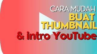 CARA MUDAH, MEMBUAT THUMBNAIL & INTRO YOUTUBE