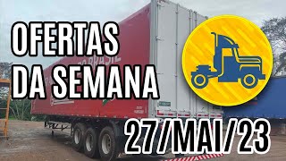 OFERTAS DE CAMINHOES DA SEMANA :: 27-MAI-23