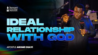 IDEAL RELATIONSHIP WITH GOD || APOSTLE AROME OSAYI || RCN GHANA  || 28TH JULY, 2024