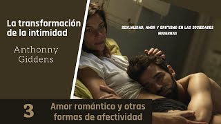 3 Amor romántico y otras formas de afectividad. TRANSFORMACIÓN DE LA INTIMIDAD. (Audiolibro)-Giddens