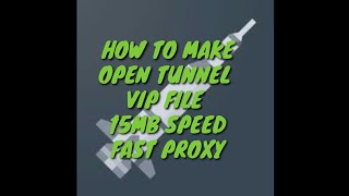 How to make open tunnel vpn VIP 15MB SPEED FILE IN JUST 1 MINT 15MB SPEED MAKE 1 MONTH FILE FREE