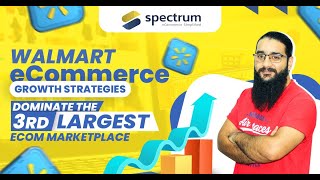 #Walmart #eCommerce Growth Strategies | Dominate the third largest eCom marketplace |spectrumbpo.com