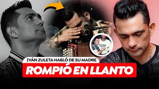 Iván Zuleta Confesó La Emotiva Historia De Su Madre y NO Pudo Contener Las Lágrimas