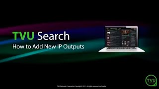 What is the easiest way to add new IP Outputs in TVU Search?